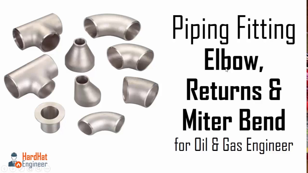 Pipe Fittings - Elbow, Miterbends & Returns  Part-1 /3