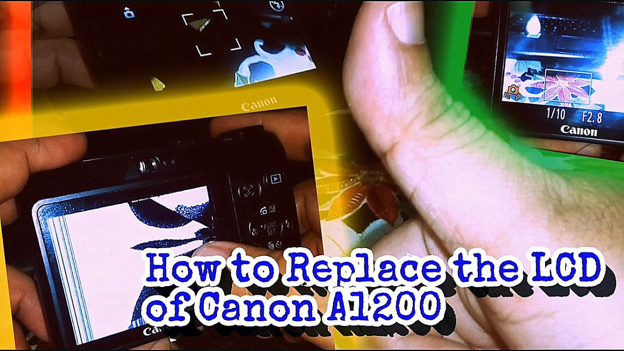 How to Replace the LCD of Canon A1200