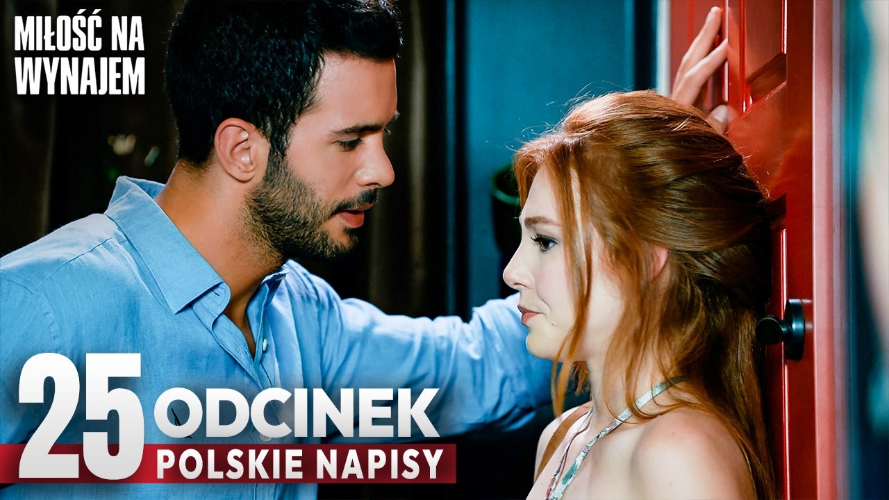 Miłość Na Wynajem Odcinek 25 | Romantyczny Turecki Serial Z Polskimi Napisami - Kiralık Aşk