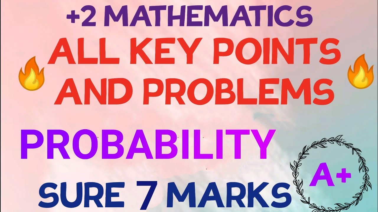 +2 MATHS//PROBABILITY//KEY POINTS AND PROBLEMS// FULL CHAPTER//SURE 7 MARKS//A + SERIES👍🏻