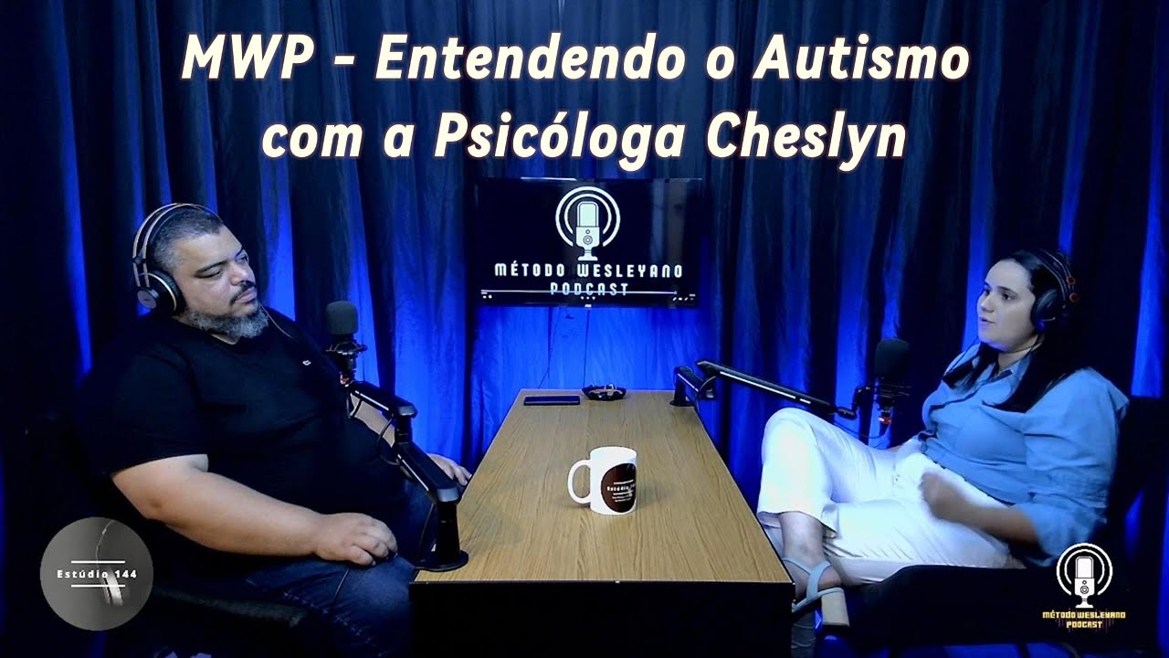 Método Wesleyano Podcast - Entendendo o Autismo com a Psicóloga Cheslyn. 