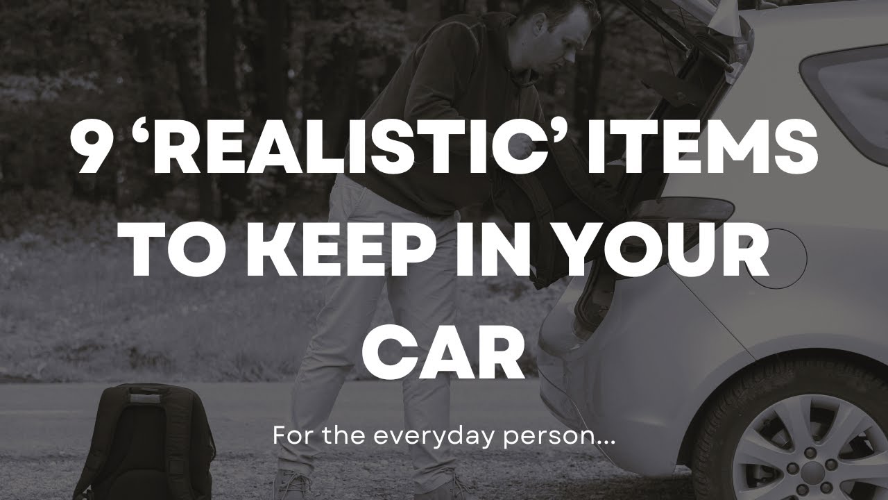 9 'Realistic' Items to Keep in Your Car