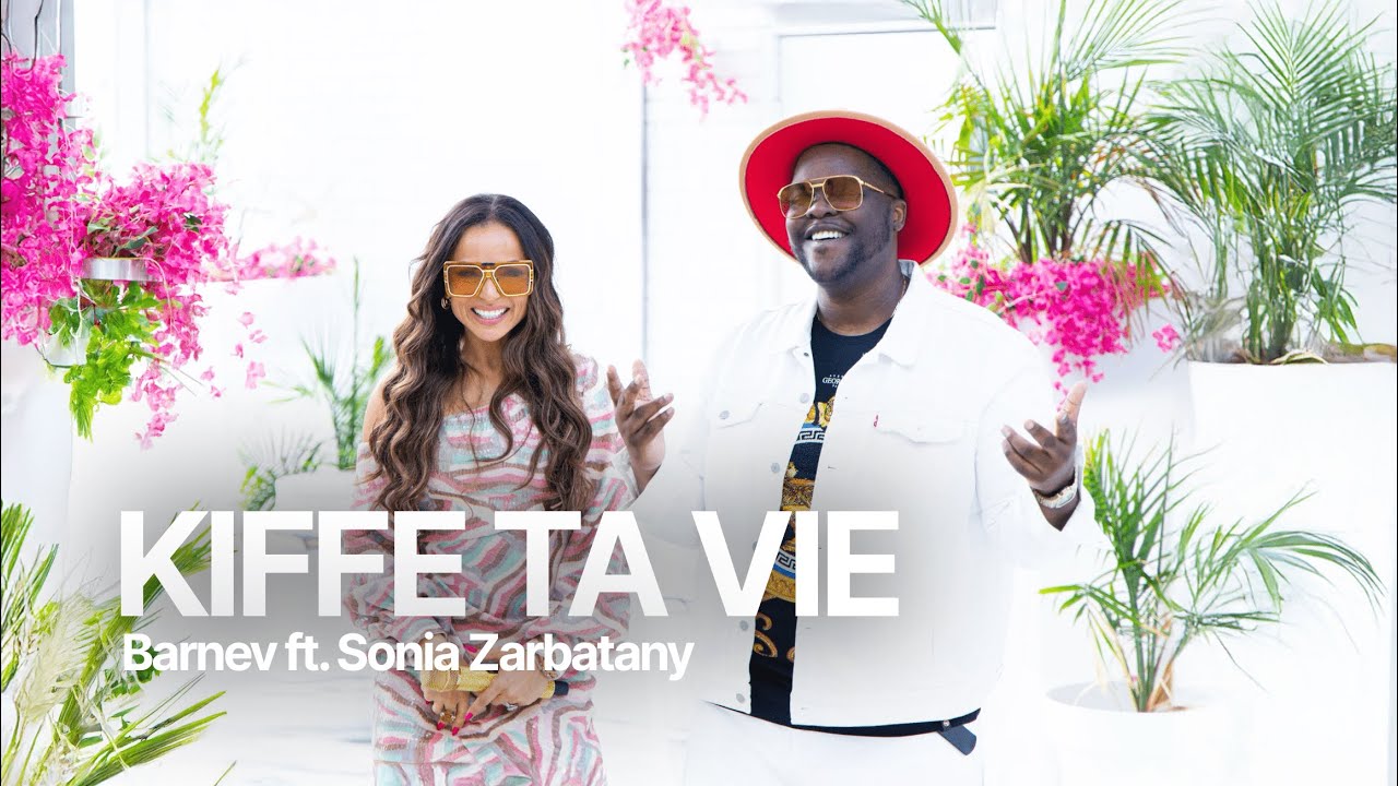KIFFE TA VIE -  Barnev feat Sonia Zarbatany (Official Music Video)