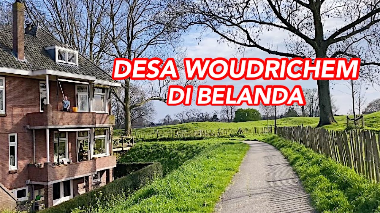 SUASANA DESA WOUDRICHEM DI BELANDA | PEDESAAN DI BELANDA
