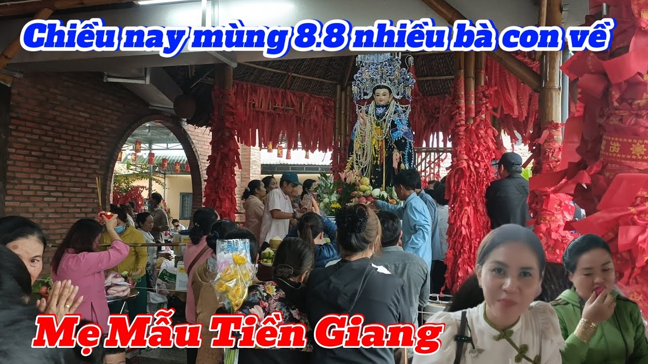Chiều nay mùng 8.8 nhiều bà con về Mẹ Mẫu Tiền Giang vía các cõi lệnh bà.