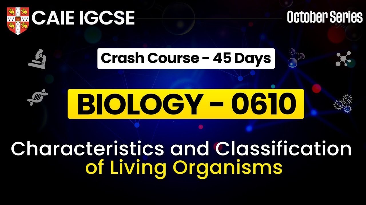 IGCSE Biology 0610: Characteristics And Classification Of Living Organisms | Cambridge IGCSE Biology