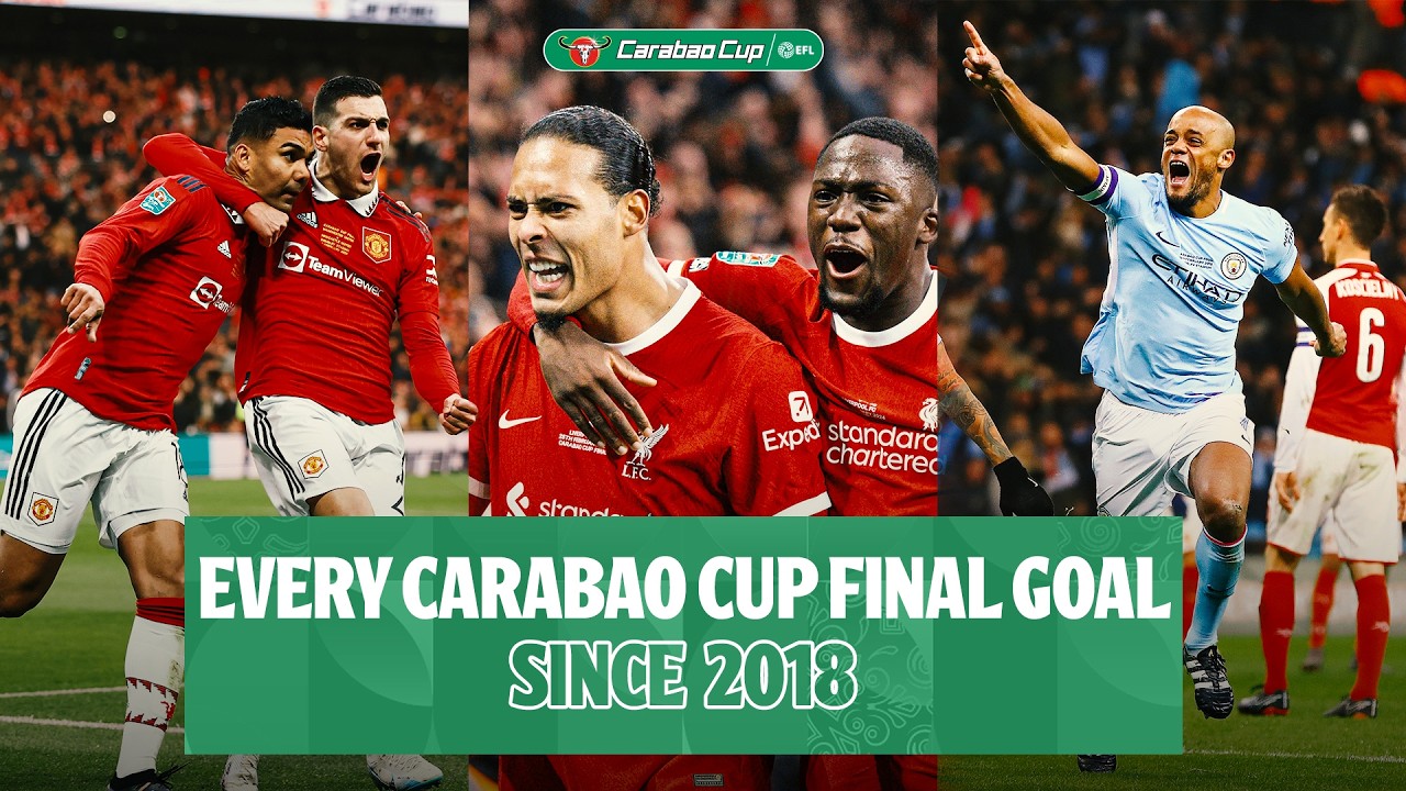 INCREDIBLE DRAMA! 🤯 | Every Carabao Cup Final Goal Since 2018! 🏆