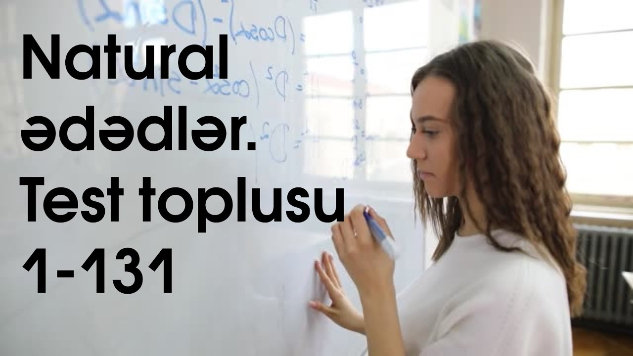 Natural ədədlər.Test toplusu 1-131