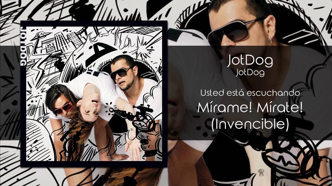 JotDog - M&iacute;rame! M&iacute;rate! (Invencible) [Audio]