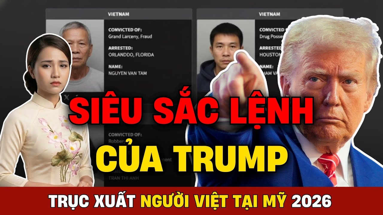 Trục xuất người Việt tại Mỹ 2026 - Sự thật về Siêu sắc lệnh của Trump - Tin tức Kiều bào