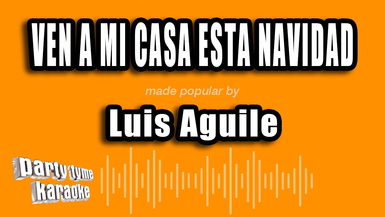 Luis Aguile - Ven A Mi Casa Esta Navidad (Versión Karaoke)