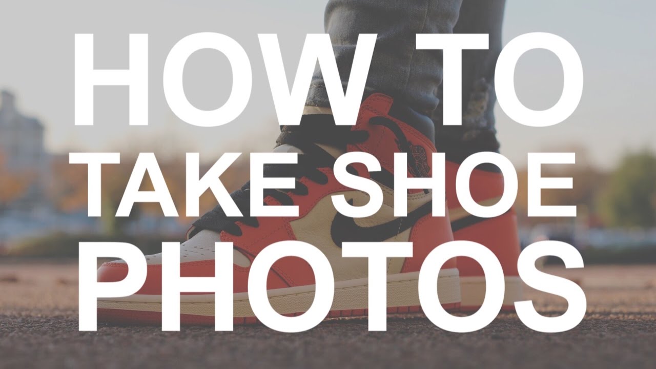 HOW TO TAKE SNEAKER PICTURES!!!