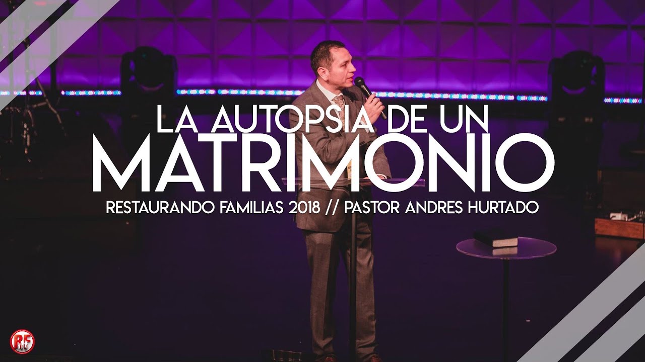 RF18 // Pastor Andres Hurtado // La Autopsia De Un Matrimonio