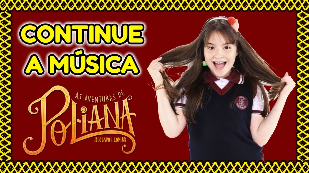 CONTINUE A MÚSICA - As Aventuras de Poliana (AADP)