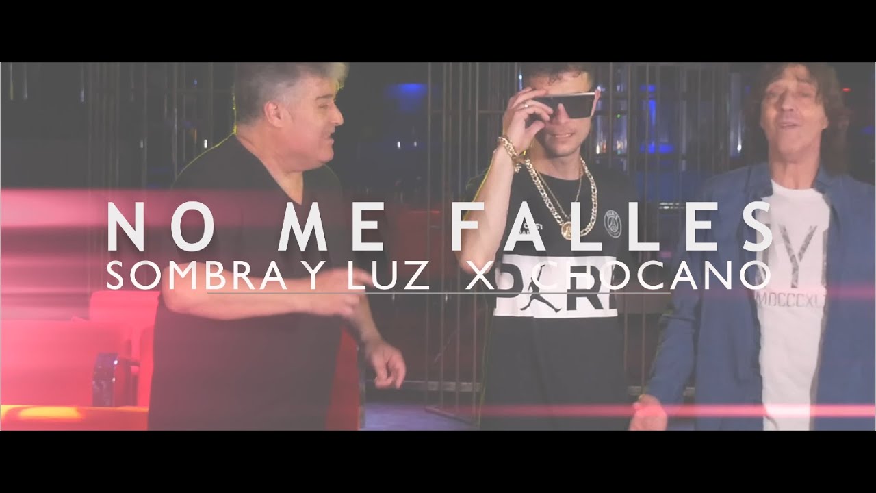 Chocano X Sombra & Luz - No Me Falles (Videoclip Oficial)