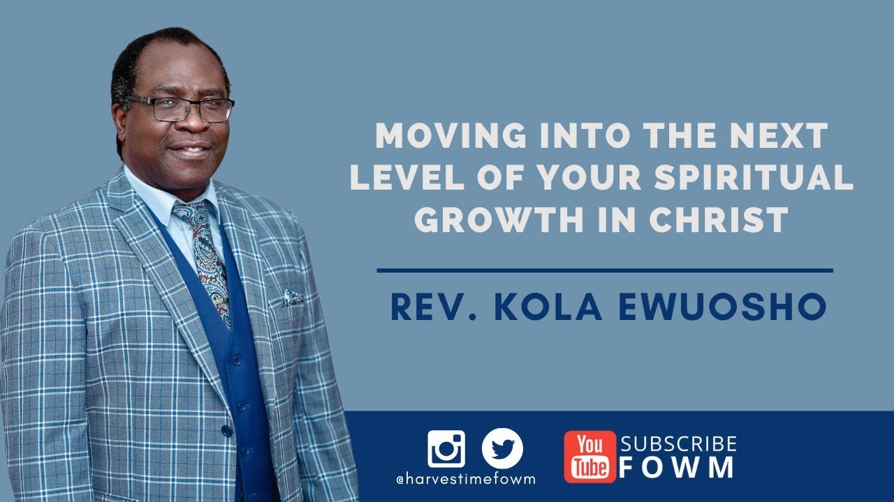 [ONLINE SERVICE] Moving into the Next Level of Your Spiritual Growth in Christ - Pt.1 - Rev. Kola E.
