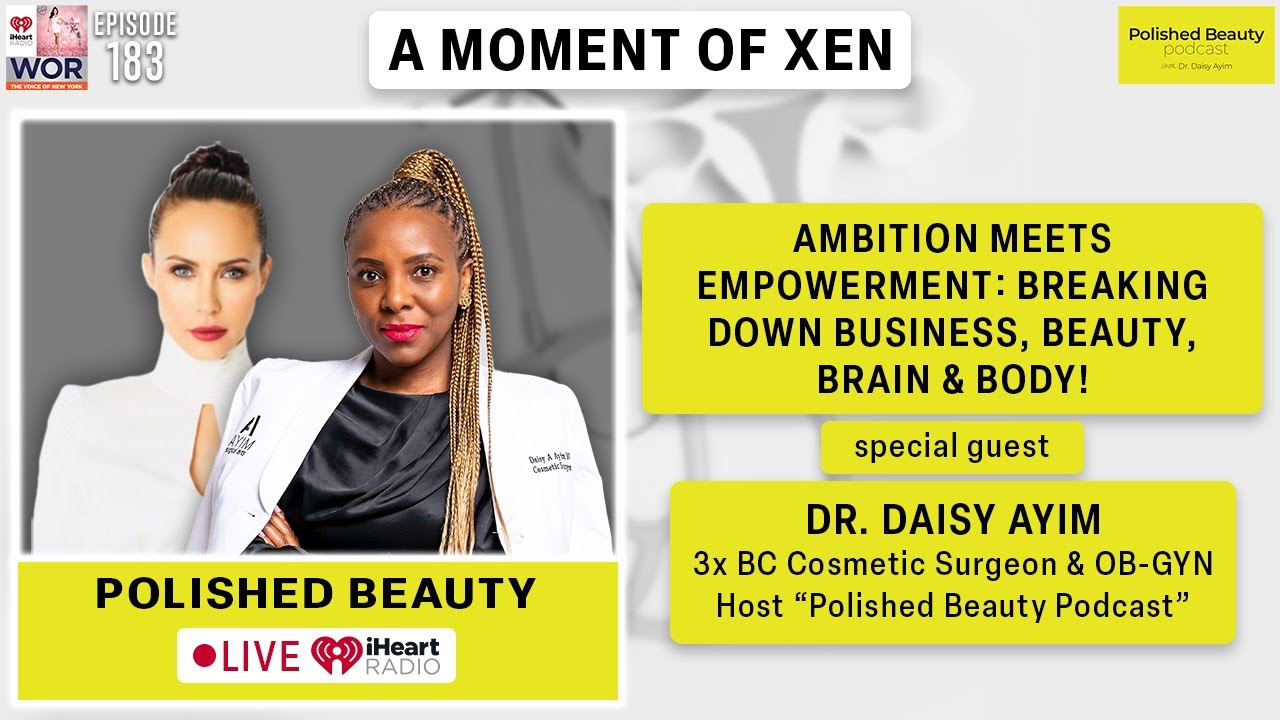 Ambition Meets Empowerment: Breaking Down Business, Beauty, Brain & Body! ft. Dr. Daisy Ayim Ep183
