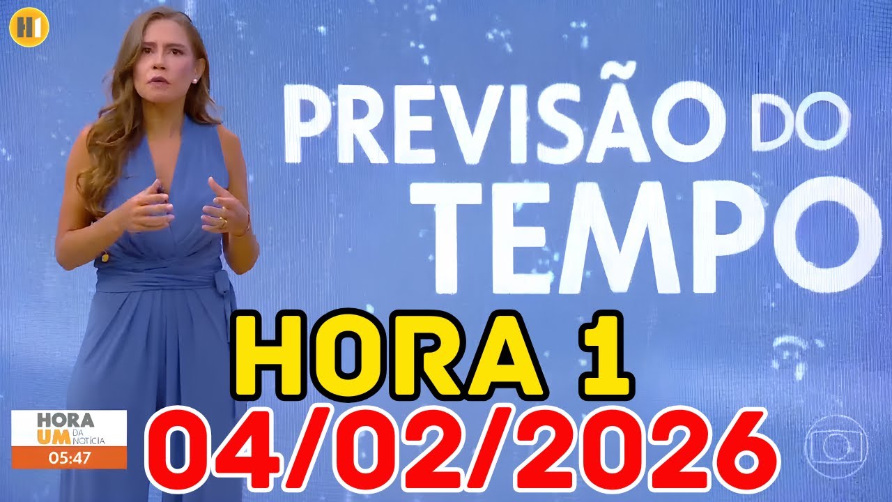 HORA 1 - PREVISÃO DO TEMPO - 04/02/2026 / QUARTA FEIRA