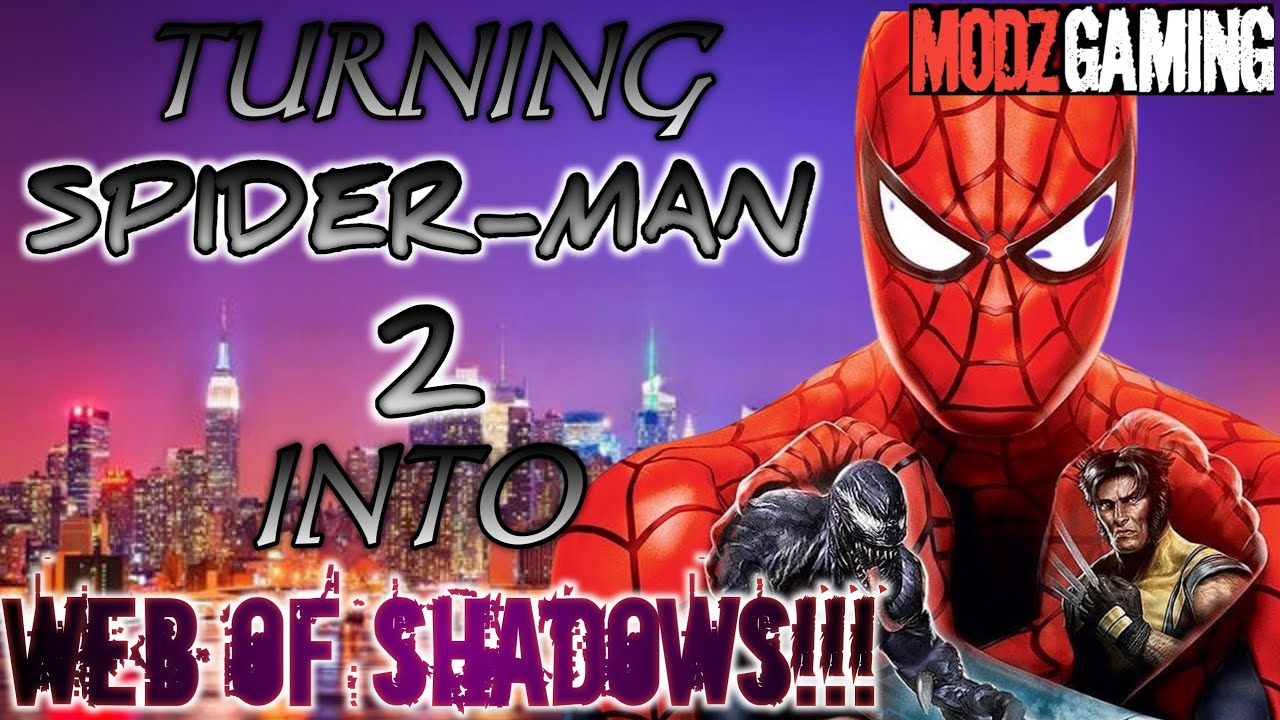 TURNING SPIDER-MAN 2 INTO WEB OF SHADOWS PART 3! LET'S GET THIS!!!