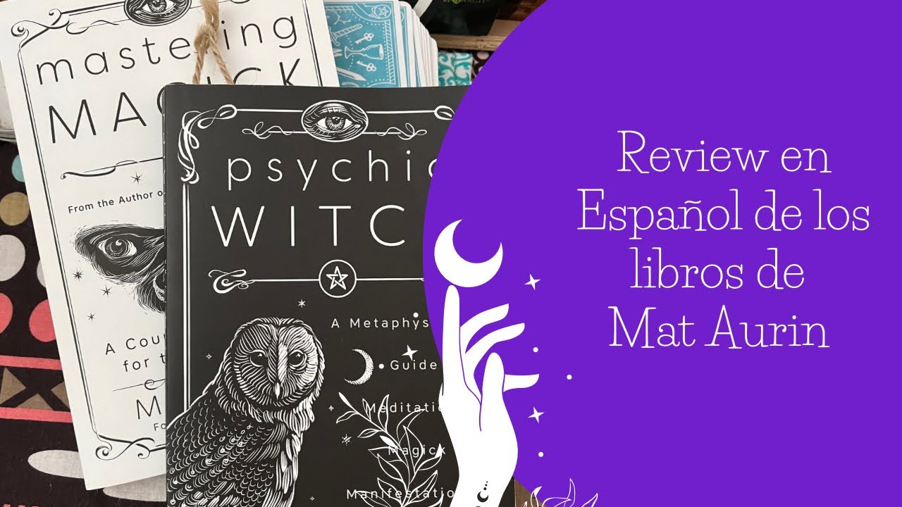 Reseña de los libros de psychic witch y Mastering magic de Mat Auryn, review en español
