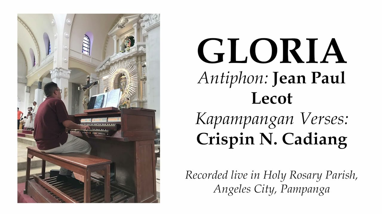 GLORIA (Kapampangan) Antiphon: J.P Lecot, Verses: Cris Cadiang played on Diego Cera Harmoni organ