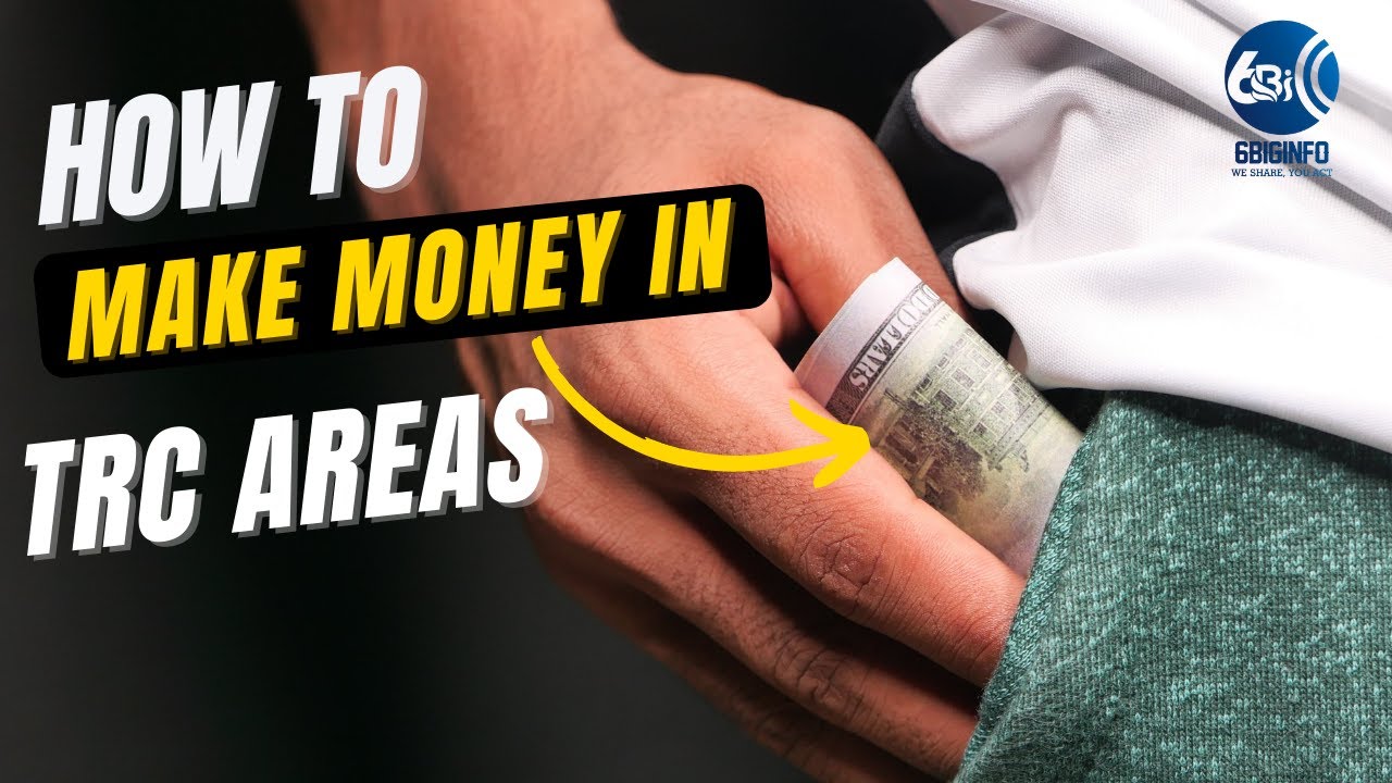 HOW TO MAKE MONEY IN TRC AREAS