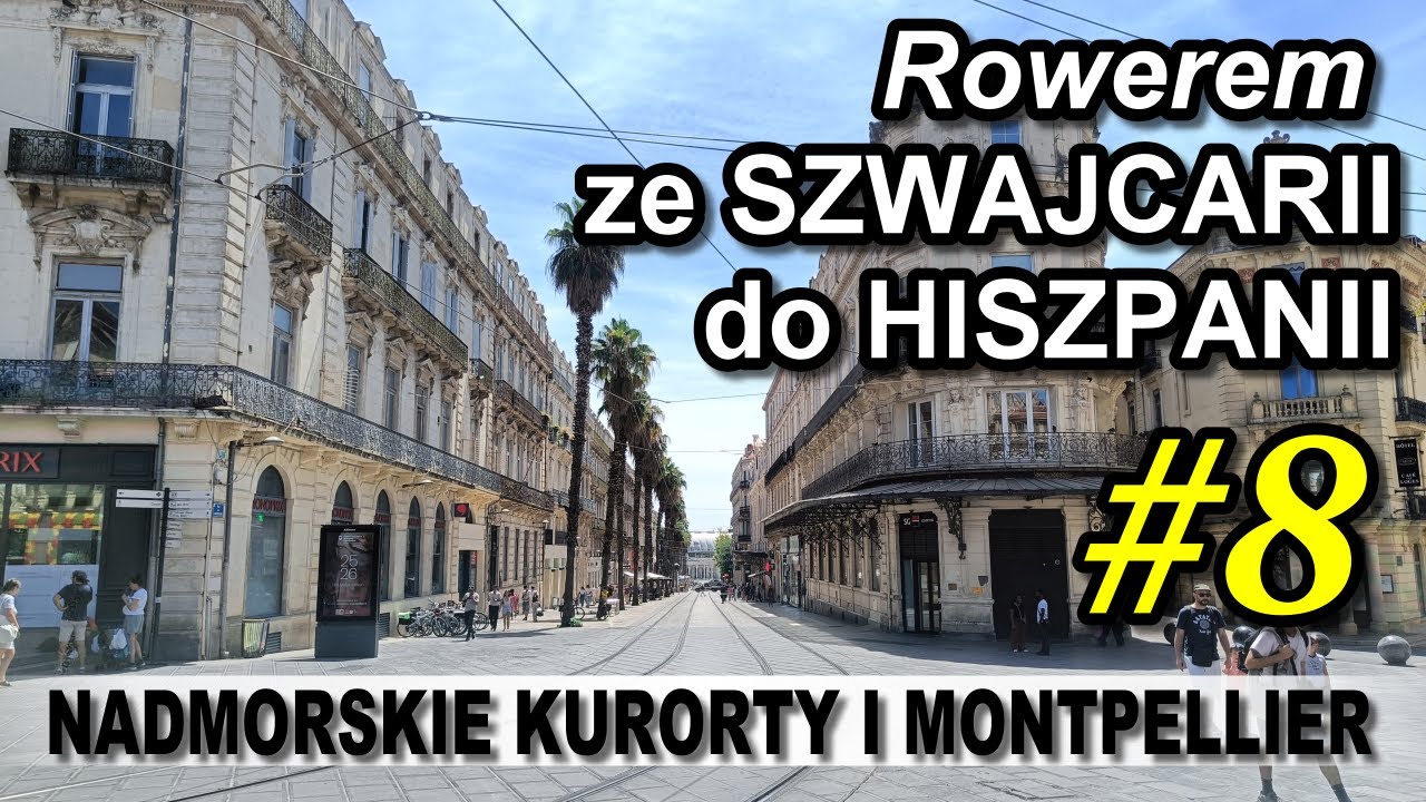 Rowerem ze Szwajcarii do Hiszpanii - #8 Nadmorskie kurorty i Montpellier