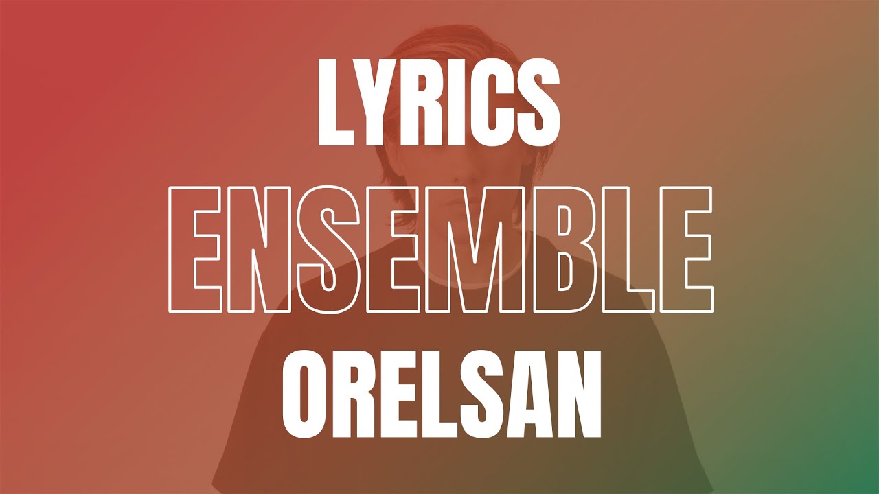 OrelSan - Ensemble [LYRICS]