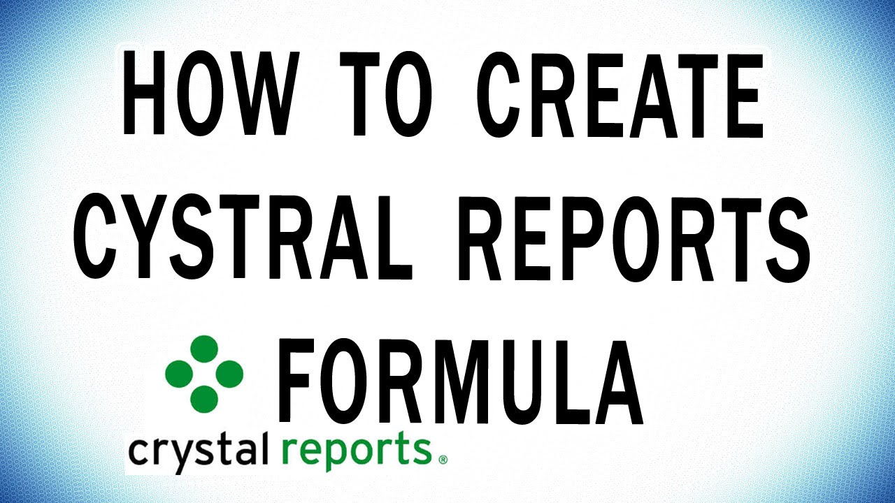 How to create Crystal Reports Formulas  - Step by Step!