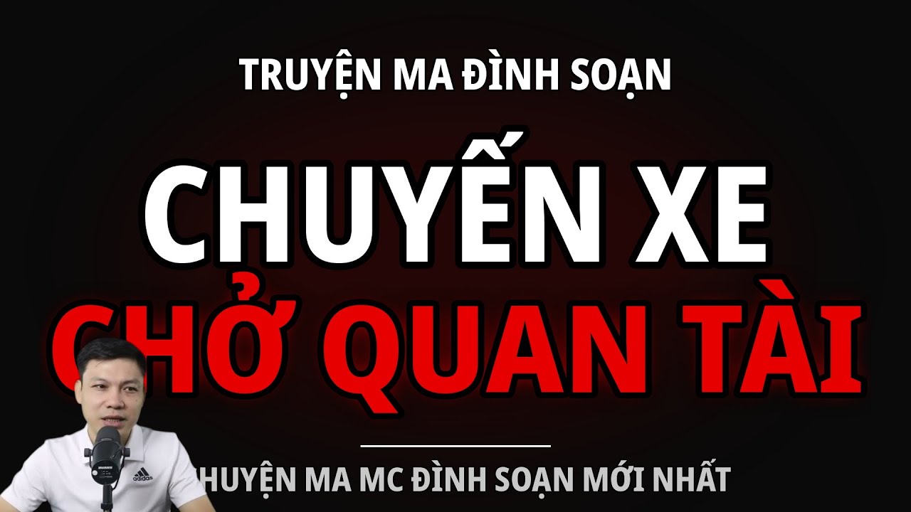TRUYỆN MA ĐÌNH SOẠN : CHUYẾN XE CHỞ QUAN TÀI : CHUYỆN MA MC ĐÌNH SOẠN MỚI NHẤT