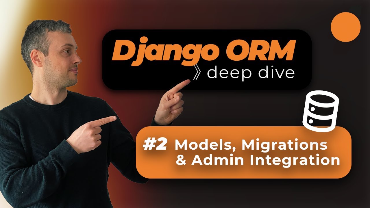 Django ORM Deep Dive - Models, Migrations and Admin UI Integration