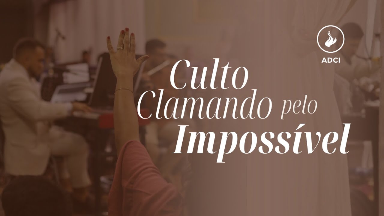 CULTO CLAMANDO PELO IMPOSSÍVEL | ADCI | 29/01/2026