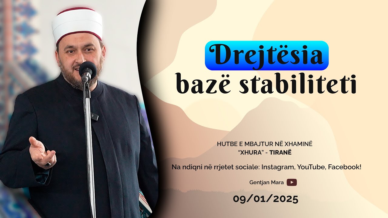 HUTBE| Drejtësia bazë stabiliteti - Hoxhë Gentjan Mara