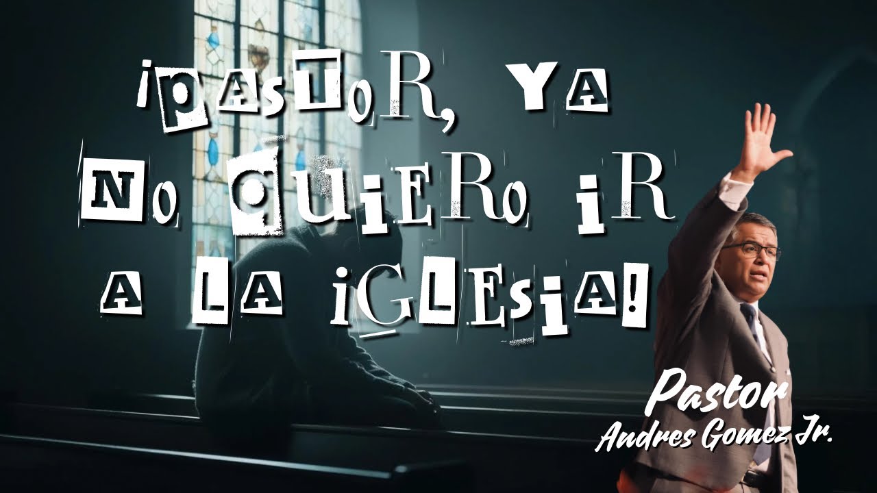 Cuando ya no quieres ir a la Iglesia - Pastor Andres Gomez Jr. (Predicación Bautista, Fundamental)