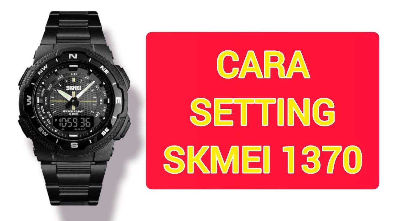 CARA SETTING JAM TANGAN SKMEI 1370