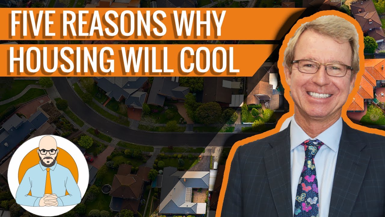 Five Reasons Why Property Will Cool In 2023 - Housing Market Predictions