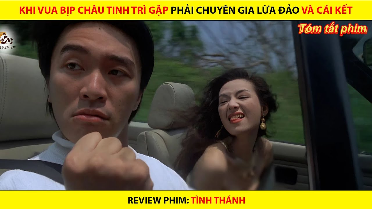 KHI VUA BỊP CHÂU TINH TRÌ GẶP PHẢI CHUYÊN GIA LỪA ĐẢO VÀ CÁI KẾT ||  REVIEW PHIM TÌNH THÁNH
