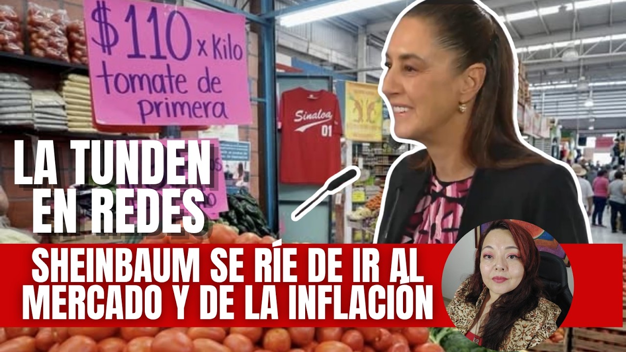 Tunden en redes a Sheinbaum por re&iacute;rse de la inflaci&oacute;n y de ir al mercado