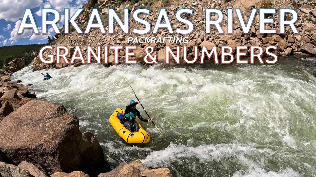 Packrafting Colorado - The Arkansas River - Granite, Pine Creek, Numbers