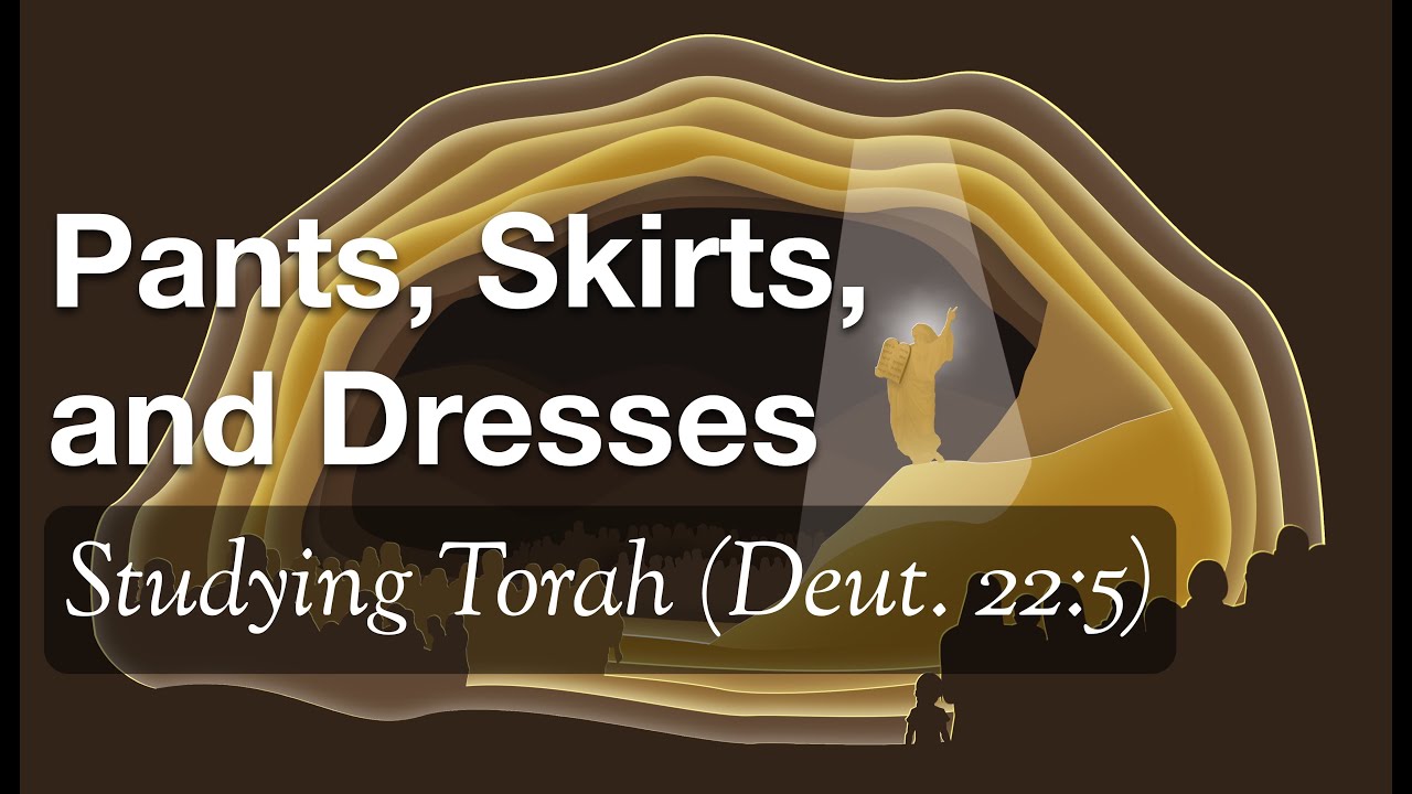 Pants, Skirts, and Dresses (Deuteronomy 22:5)