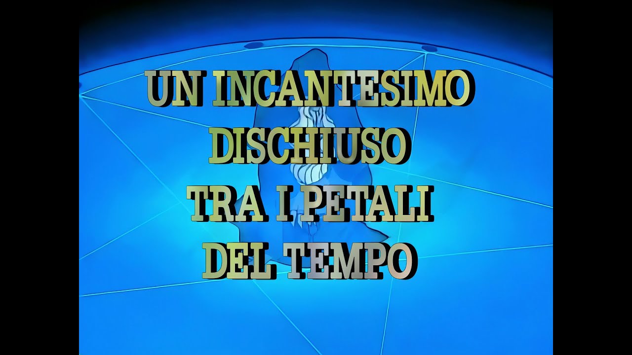 UN INCANTESIMO DISCHIUSO TRA I PETALI DEL TEMPO -  videosigla TV + base karaoke (FaGiT)
