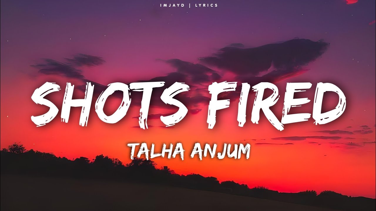 Talha Anjum - Shots Fired (Lyrics)