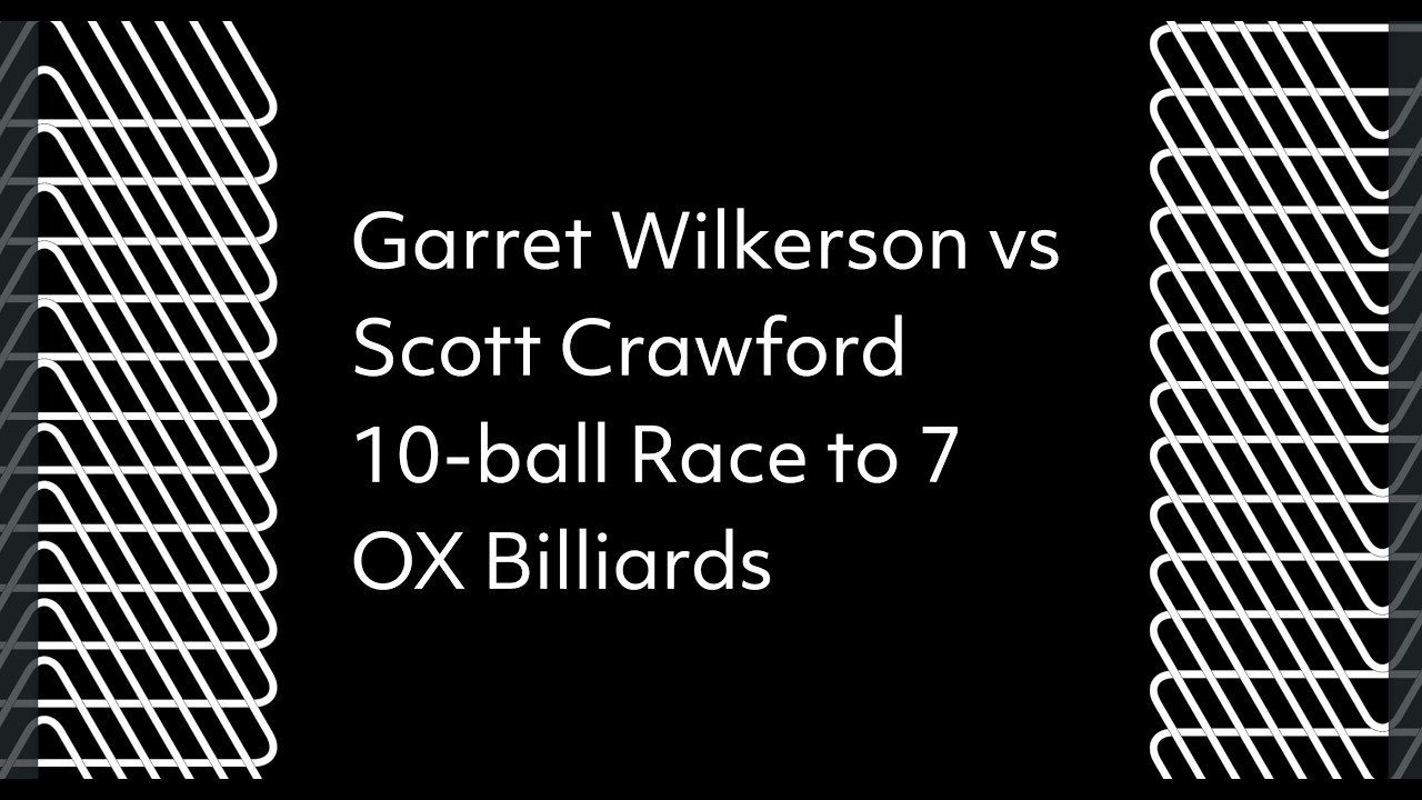 Garret Wilkerson vs Scott Crawford | 10-ball Race to 7 | OX Billiards