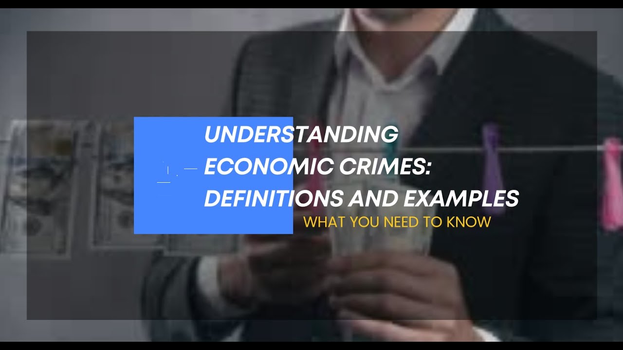 Understanding Economic Crimes: Definitions and Examples