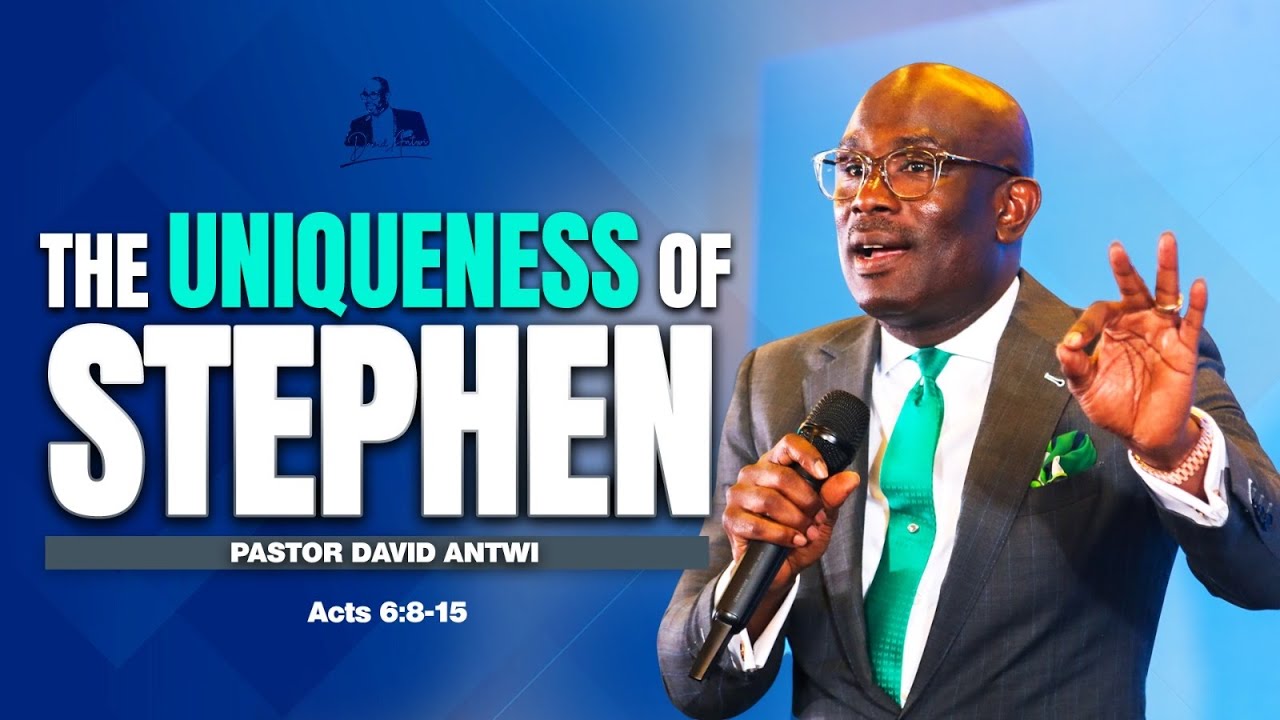The Uniqueness Of Stephen | David Antwi | Acts 6:8-15