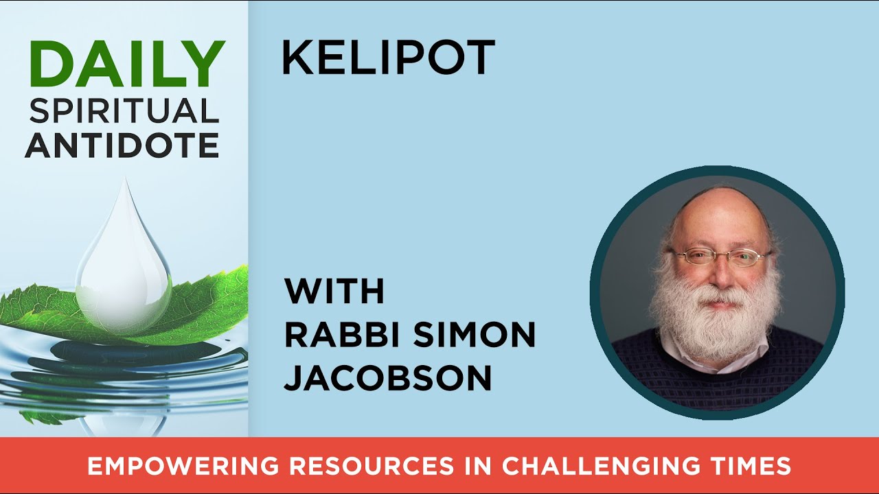 Kelipot | with Rabbi Simon Jacobson | Daily Spiritual Antidote #114