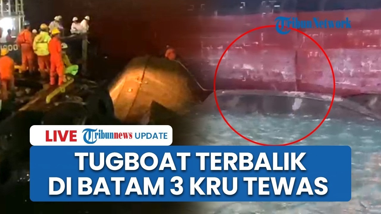 🔴 LIVE: Tragedi di Galangan Kapal Batam! Tugboat Terbalik, 3 Kru Tewas 1 Masih Hilang