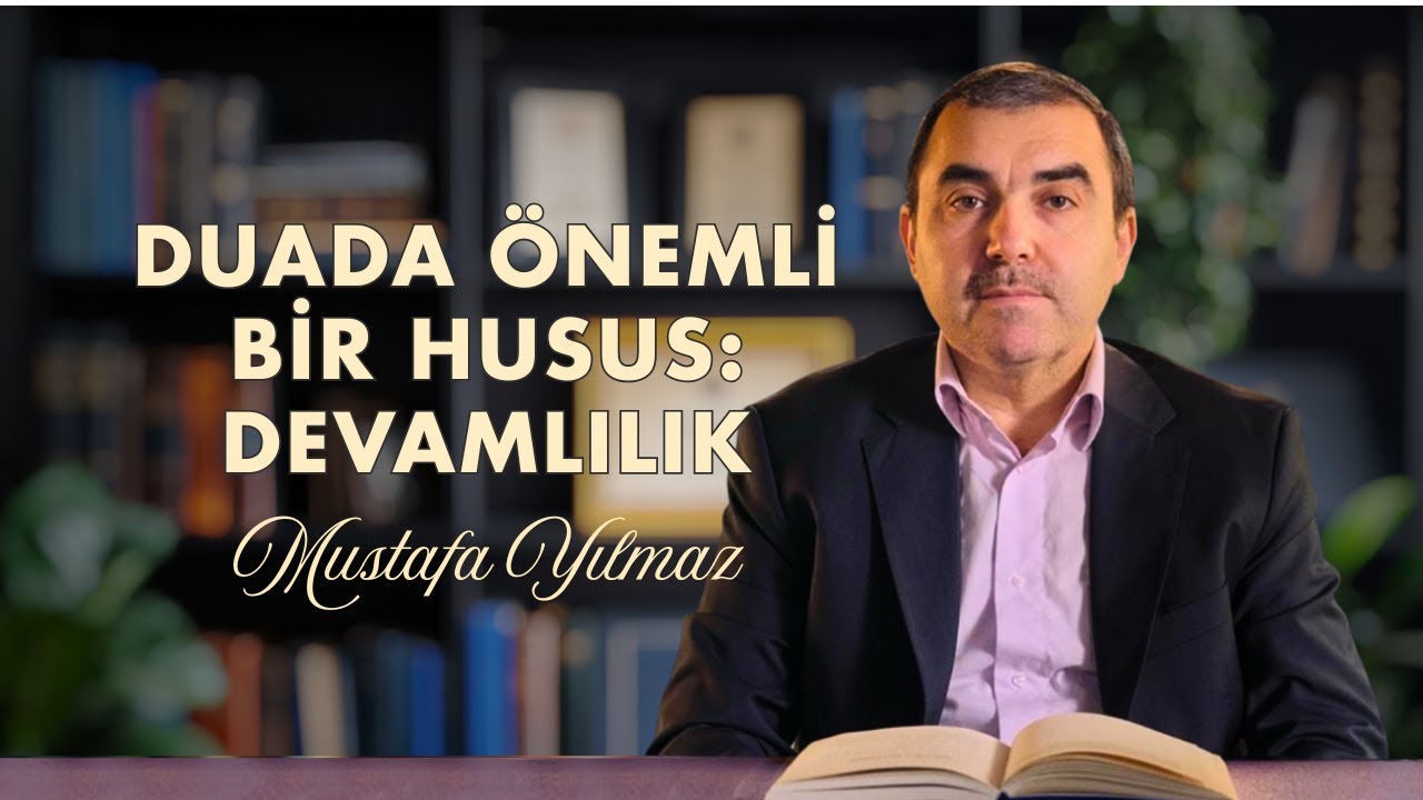 Duada Önemli Bir Husus: Devamlılık | Mustafa YILMAZ