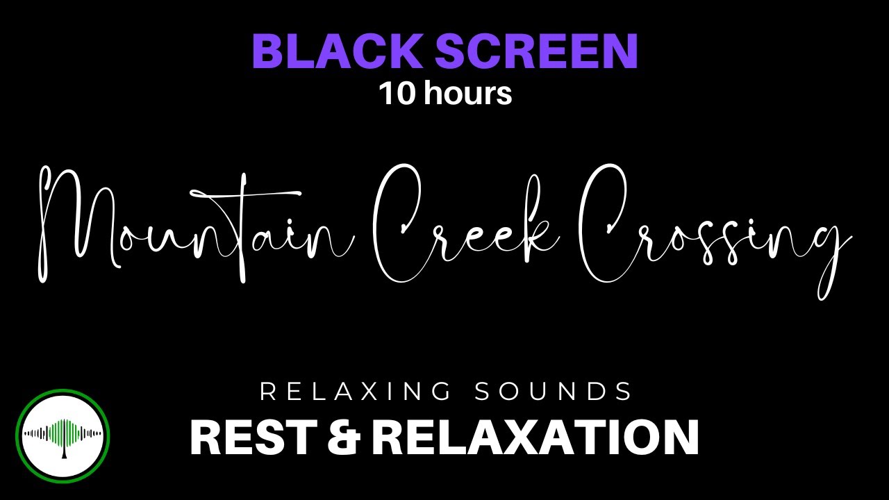 Mountain Creek Crossing: Serene Water Sounds for Stress Relief