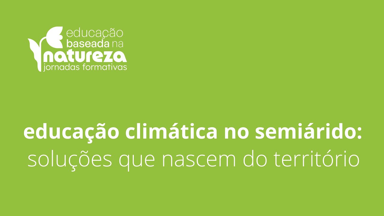 Educação Climática no Semiárido: soluções que nascem do território